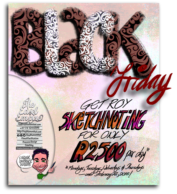 Spend only R2500 per day for Roy’s sketchnoting this Black Friday! And… every Monday, Tuesday, Wednesday, and Thursday till the end of February 2018! (My normal daily rate is R23 000. So you’re saving big!)